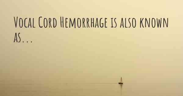 Vocal Cord Hemorrhage is also known as...