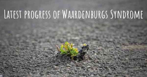 Latest progress of Waardenburgs Syndrome