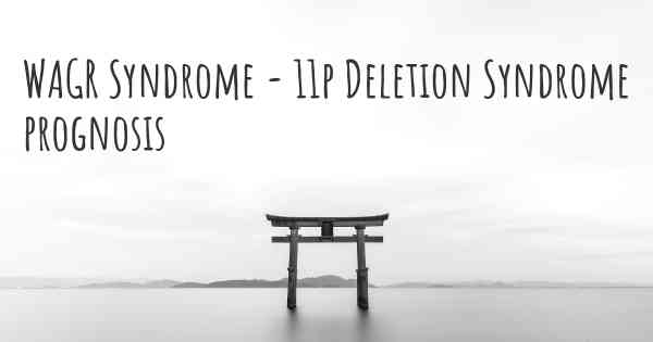 WAGR Syndrome - 11p Deletion Syndrome prognosis