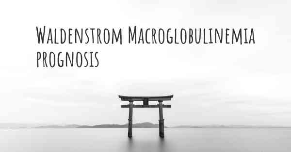 Waldenstrom Macroglobulinemia prognosis
