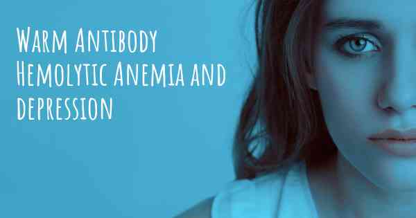 Warm Antibody Hemolytic Anemia and depression