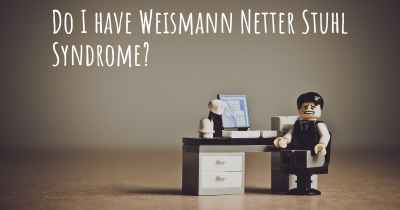 Do I have Weismann Netter Stuhl Syndrome?