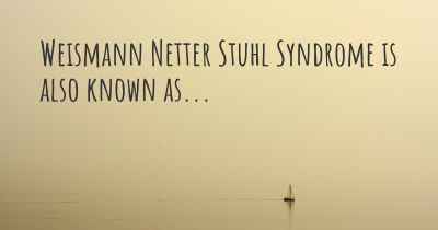 Weismann Netter Stuhl Syndrome is also known as...
