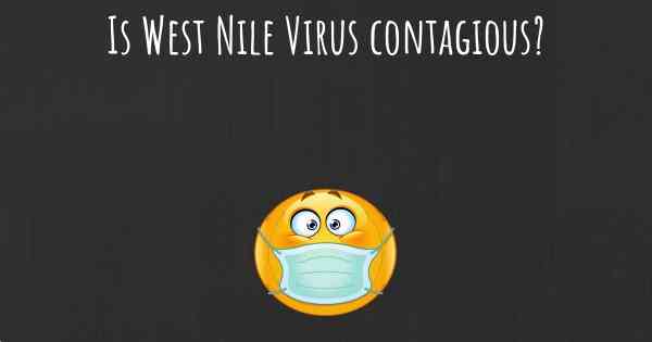 Is West Nile Virus contagious?