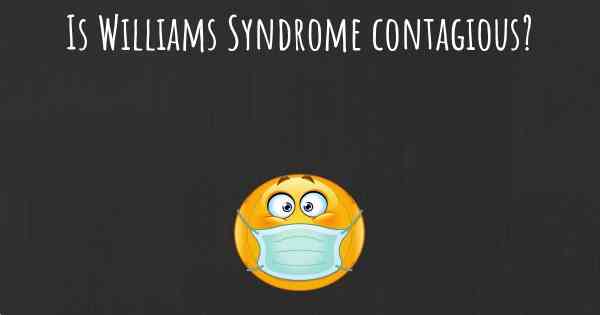 Is Williams Syndrome contagious?