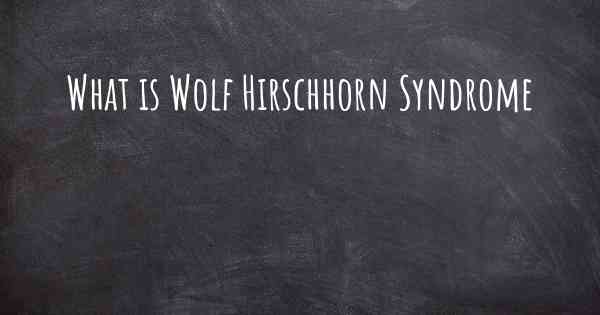 What is Wolf Hirschhorn Syndrome