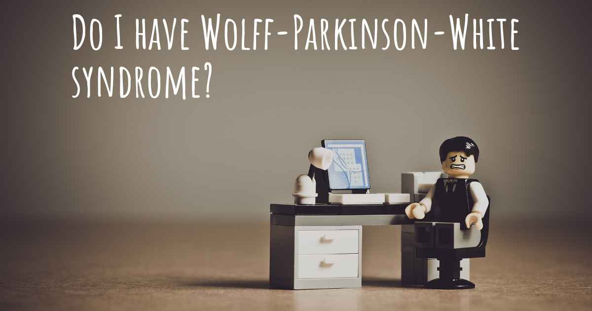 How do I know if I have Wolff-Parkinson-White syndrome?