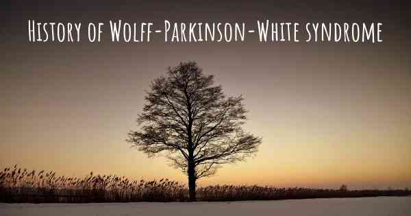 History of Wolff-Parkinson-White syndrome