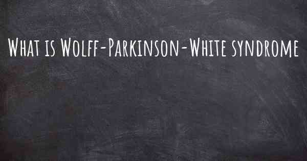 What is Wolff-Parkinson-White syndrome