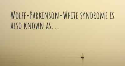 Wolff-Parkinson-White syndrome is also known as...