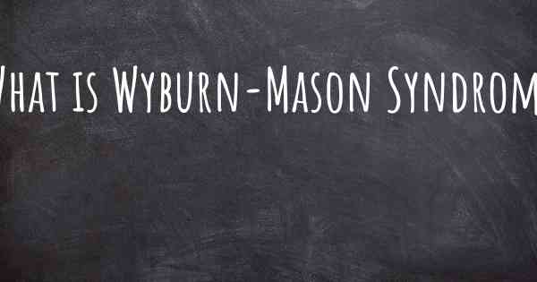 What is Wyburn-Mason Syndrome