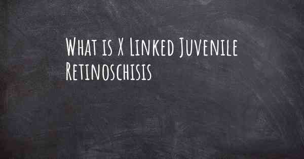 What is X Linked Juvenile Retinoschisis