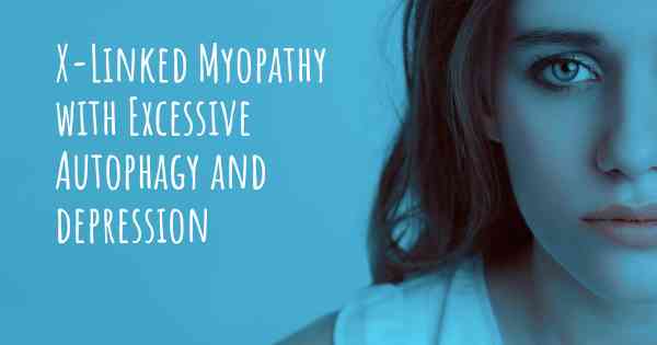 X-Linked Myopathy with Excessive Autophagy and depression