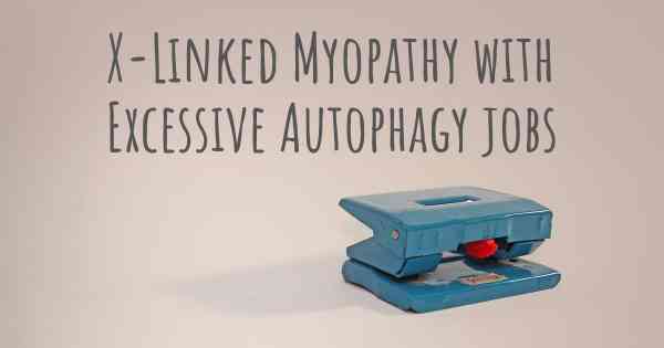 X-Linked Myopathy with Excessive Autophagy jobs