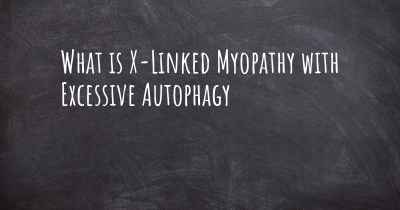 What is X-Linked Myopathy with Excessive Autophagy