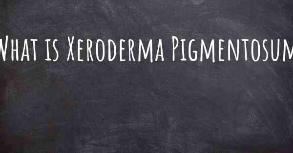 What is Xeroderma Pigmentosum