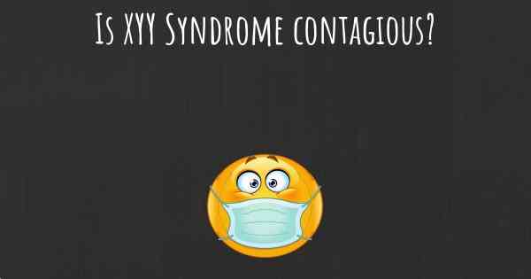 Is XYY Syndrome contagious?