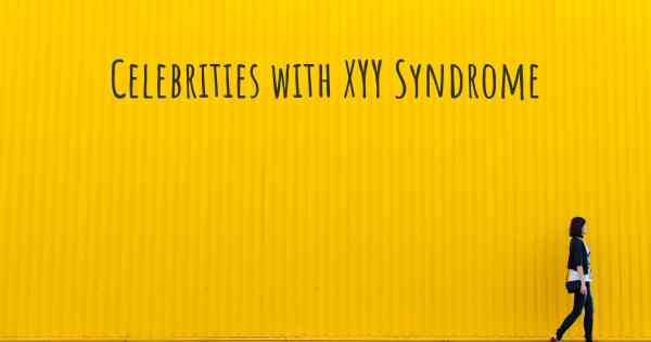 Celebrities with XYY Syndrome