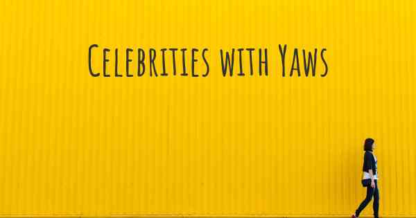 Celebrities with Yaws