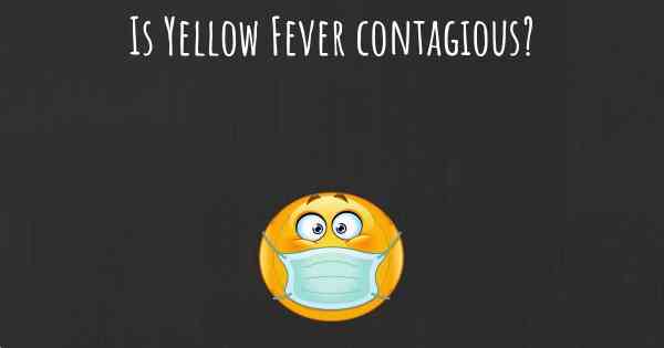 Is Yellow Fever contagious?
