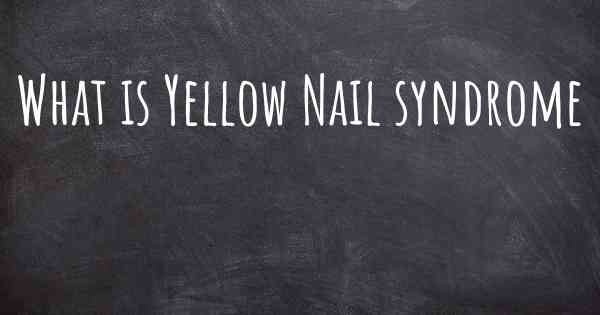 What is Yellow Nail syndrome