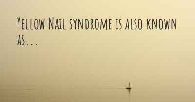 Yellow Nail syndrome is also known as...