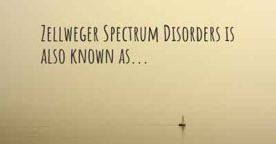 Zellweger Spectrum Disorders is also known as...