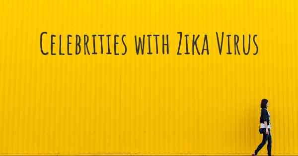 Celebrities with Zika Virus