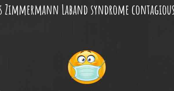 Is Zimmermann Laband syndrome contagious?