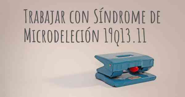 Trabajar con Síndrome de Microdeleción 19q13.11