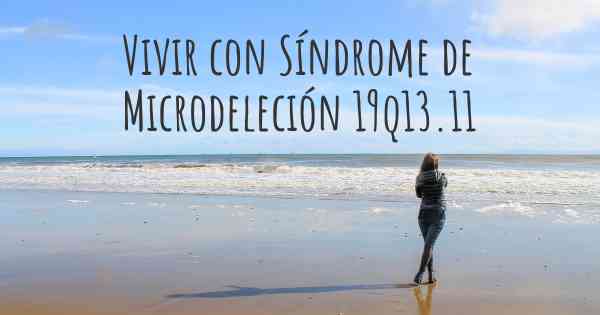 Vivir con Síndrome de Microdeleción 19q13.11