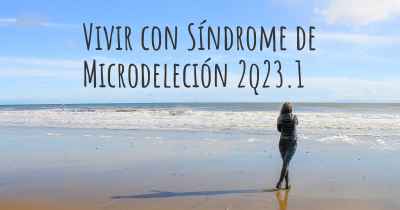 Vivir con Síndrome de Microdeleción 2q23.1