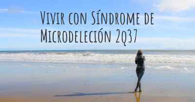 Vivir con Síndrome de Microdeleción 2q37