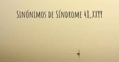 Sinónimos de Síndrome 48,XXYY
