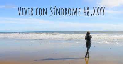 Vivir con Síndrome 48,XXYY