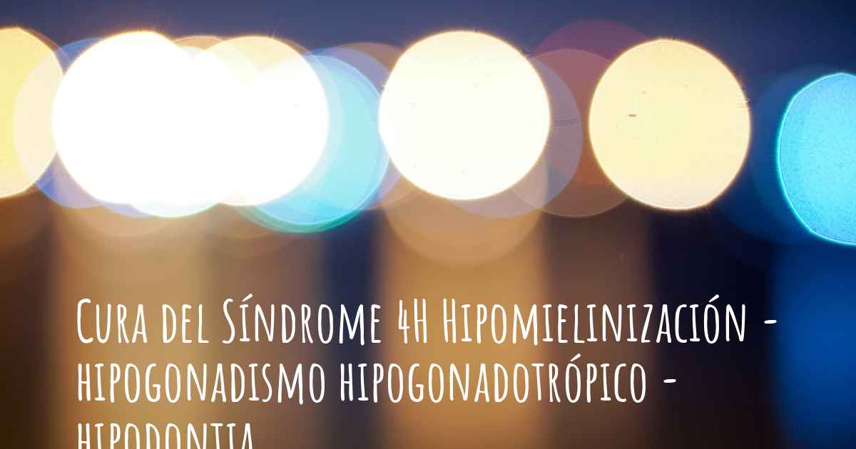 ¿El Síndrome 4H Hipomielinización - hipogonadismo hipogonadotrópico ...