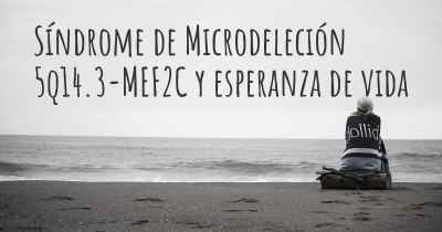 Síndrome de Microdeleción 5q14.3-MEF2C y esperanza de vida