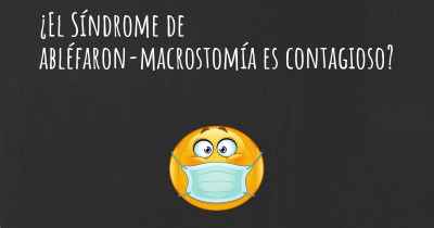 ¿El Síndrome de abléfaron-macrostomía es contagioso?