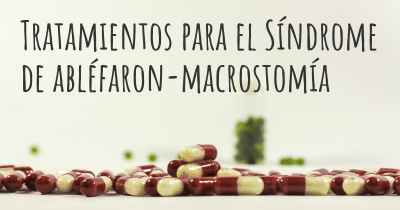 Tratamientos para el Síndrome de abléfaron-macrostomía