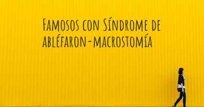 Famosos con Síndrome de abléfaron-macrostomía