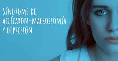 Síndrome de abléfaron-macrostomía y depresión