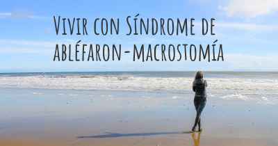 Vivir con Síndrome de abléfaron-macrostomía