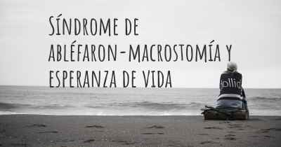 Síndrome de abléfaron-macrostomía y esperanza de vida