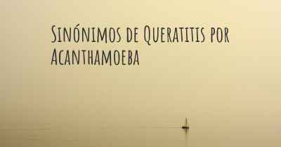 Sinónimos de Queratitis por Acanthamoeba