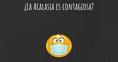 ¿La Acalasia es contagiosa?