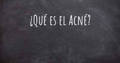 ¿Qué es el Acné?