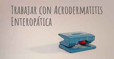 Trabajar con Acrodermatitis Enteropática