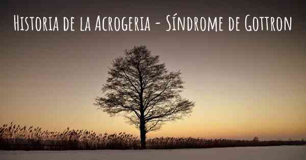 Historia de la Acrogeria - Síndrome de Gottron
