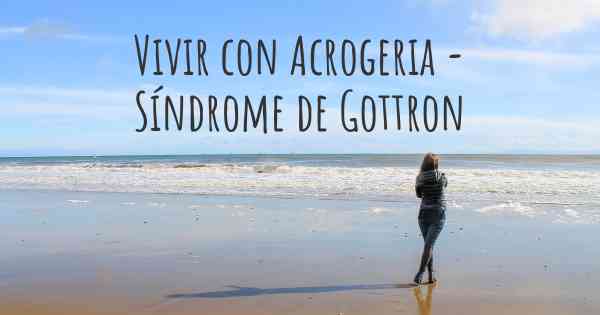 Vivir con Acrogeria - Síndrome de Gottron