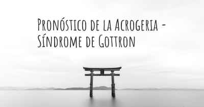 Pronóstico de la Acrogeria - Síndrome de Gottron